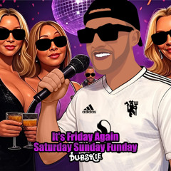 It's Friday Again Saturday Sunday Funday