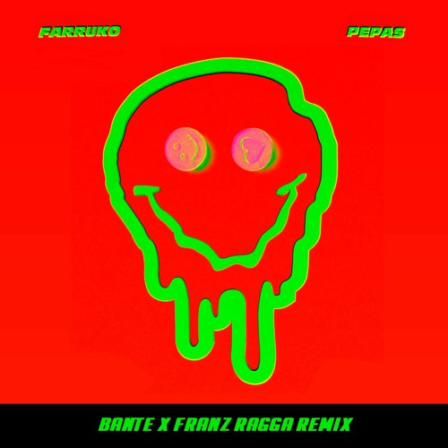 Pepas (Bante & Franz Ragga Remix) [FULL SONG FREE = BUY]