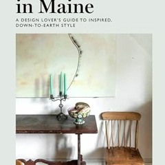 VIEW EPUB ☑️ Remodelista in Maine: A Design Lover's Guide to Inspired, Down-to-Earth