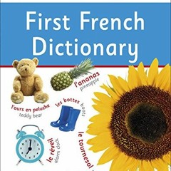 Get PDF √ First French Dictionary: A First Reference Book for Children (DK First Refe