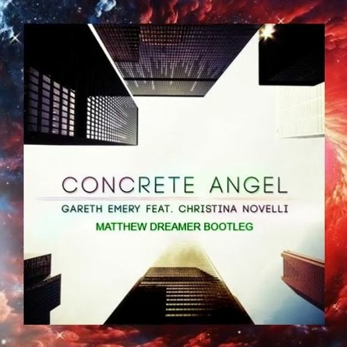 Stream Gareth Emery Feat. Christina Novelli Concrete Angel (Matthew