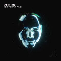 AMINTO - Take My Pain Away