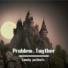 Problem Togther