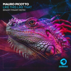 [OUT NOW!] Mauro Picotto - Like This Like That (Richard Tanselli Remix) [Outburst Records]