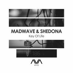 AVAW186 - Madwave & Shedona - Key Of Life *Out Now*