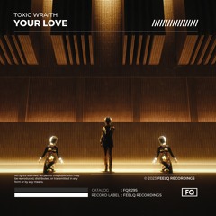 Toxic Wraith - Your Love [FeelQ]