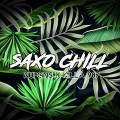 S A X O _ C H I L L - 2 0 2 1 - ( E X C L U ) N U I _ G N S  X  K I L L A  9 8 7.mp3