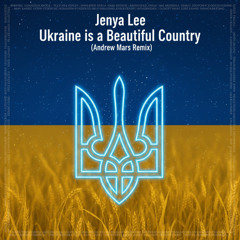 Jenya Lee - Ukraine is a Beautiful Country (Andrew Mars Remix)