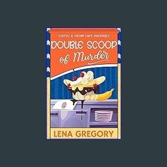 PDF [READ] ⚡ Double Scoop of Murder (Coffee & Cream Café Mysteries Book 3) Full Pdf