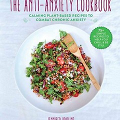 DOWNLOAD KINDLE 🗸 The Anti-Anxiety Cookbook: Calming Plant-Based Recipes to Combat C