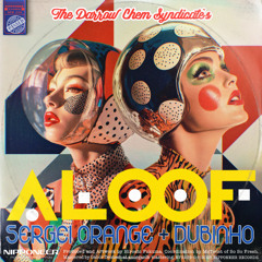 The Darrow Chem Syndicate - Aloof (Sergei Orange & Dubinho Remix)★★★ OUT SOON!! ★★★