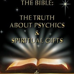 [View] PDF 📋 The Bible: The Truth About Psychics & Spiritual Gifts by  Kevin Schoepp