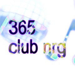 365 👁️ club 🫦 nrg 👁️