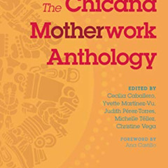 [Free] EBOOK 💗 The Chicana Motherwork Anthology (The Feminist Wire Books) by  Cecili