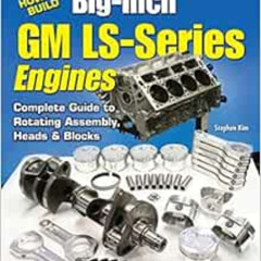 [DOWNLOAD] EPUB 🧡 How to Build Big-Inch GM Ls-Series Engines by Stephen Kim PDF EBOO