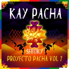 Kay Pacha - Proyecto Pacha Vol 1