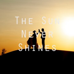 The Sun Never Shines