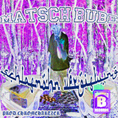 MATSCH BUBE - SCHLAFMOHN VERGIFTUNG (PROD.CHRXMXHVRTZXR)[Y$B MIXXX]