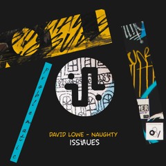 David Lowe - Naughty (Original Mix) - ISS039