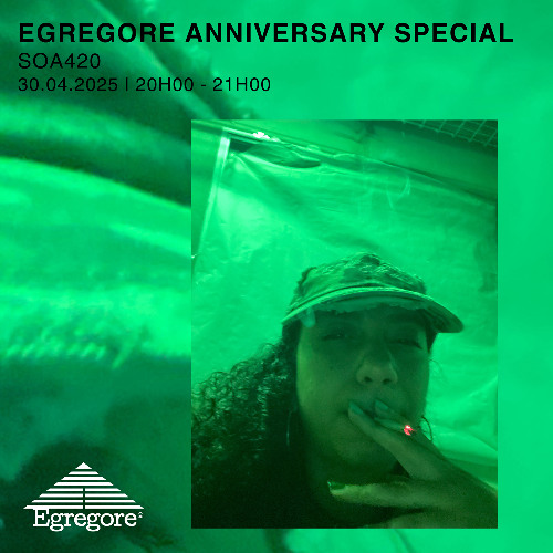 Soa420 - Egregore Anniversary Special (Avril 2025)