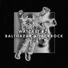 WATcast #21 Balthazar & JackRock