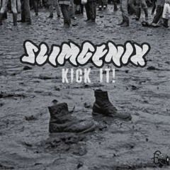 Slimgenix - KICK IT!(Original Mix)OUT NOW