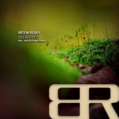 Artem Ready - Overhyped (Superstrobe Remix)