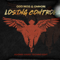 ODD MOB & OMNOM - Losing Control (ADONIX HARD TECHNO EDIT)