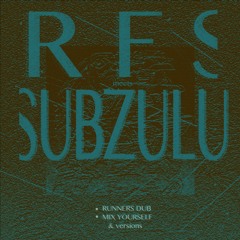 R.F.S meets SUBZULU - RUNNERS vers.1,2,3 / MIX YOURSELF vers.1,2,3