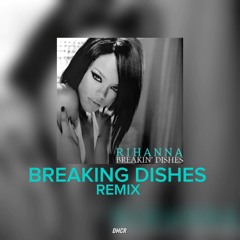 Rihanna - Breakin Dishes  (DMCR REMIX)