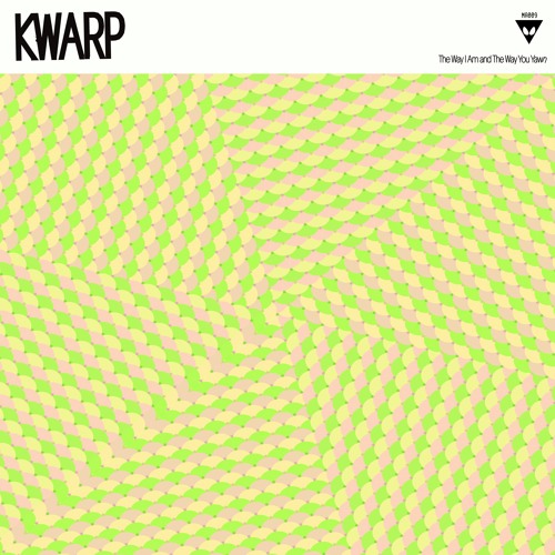 KWARP - The Way I Am and The Way You Yawn (LP, Digital / Album) [Mirae Arts]