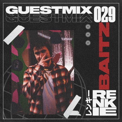 RENKIE GUESTMIX 029 // BAITZ