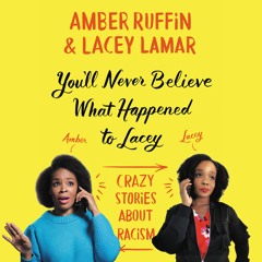 You'll Never Believe What Happened To Lacey by Amber Ruffin, Lacey Lamar Read by Authors - Audio