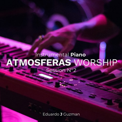 Stream Instrumental Piano Atmosferas Worship Session, Vol. 2 by Cantar  Studios | Listen online for free on SoundCloud