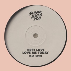 First Love - Love Me Today (SLY Edit)