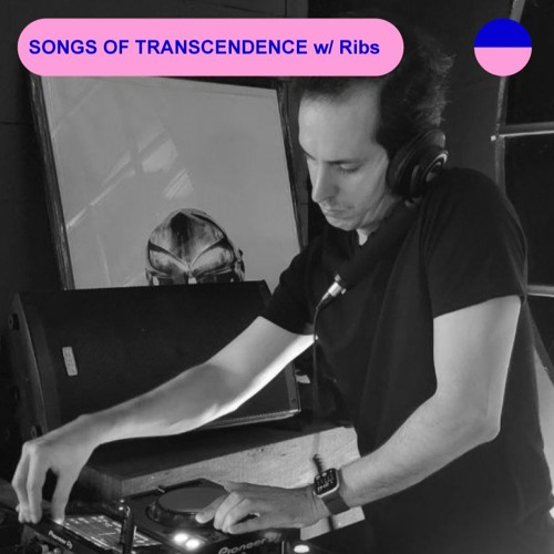 RADIO.D59B / SONGS OF TRANSCENDENCE #22 w/ Ribs