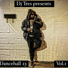 Dj Tres presents Dancehall 23  I'm Out
