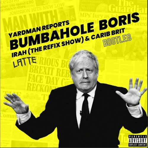 BUMBAHOLE BORIS - YARDMAN REPORTS Feat. IRAH [Latte Bootleg] (Free Download)