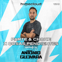 Parte & Choke x Cosas Pendientes (Antonio Guevara Mashup)