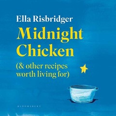 [PDF] ❤️ Read Midnight Chicken: & Other Recipes Worth Living For by  Ella Risbridger,Ella Ri