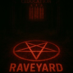 CEDUCAT!ON RAVEYARD