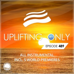 Uplifting Only 489 (June 23, 2022) [All Instrumental] {WORK IN PROGRESS}