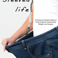 [PDF] ⚡️ DOWNLOAD The Sleeved Life A Patient-to-Patient Guide on Vertical Sleeve Gastrectomy Wei