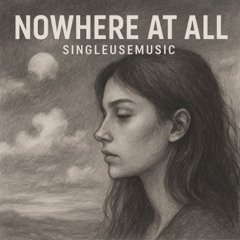 Nowhere At All