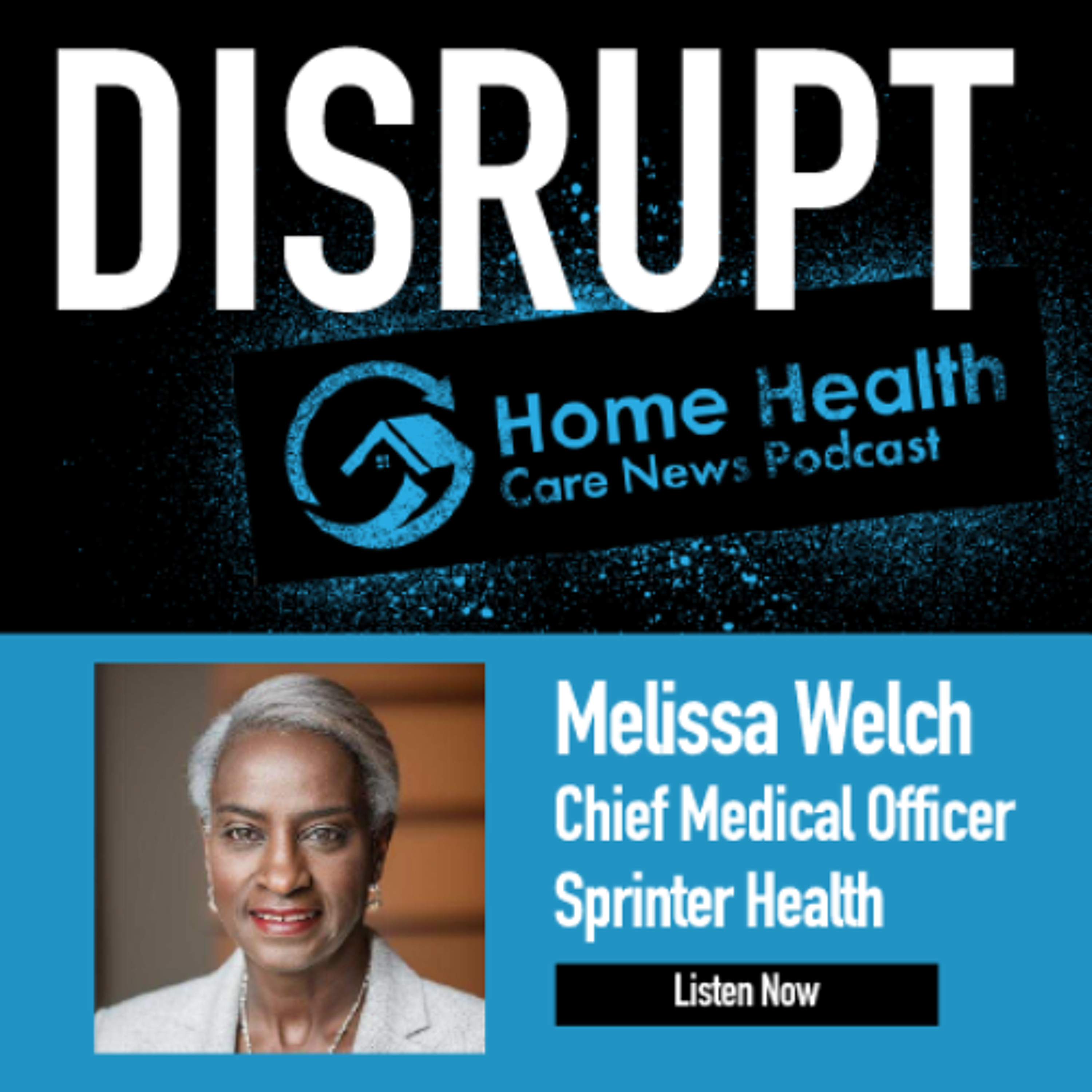 Dr. Melissa Welch, Chief Medical Officer, Sprinter Health
