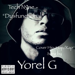 (Yorel G's Cover Song) Tech N9ne - Dysfunctional [Explicit]
