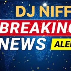 Dj Niff Breaking News