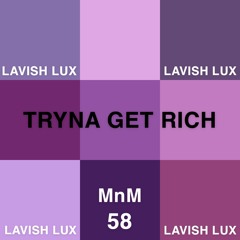 Tryna Get Rich (Prod. Lavish Lux)