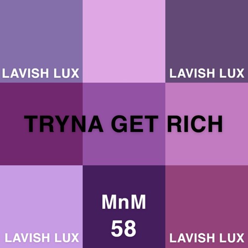 Tryna Get Rich (Prod. Lavish Lux)
