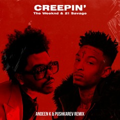 The Weeknd & 21 Savege - Creepin' (Andeen K & Pushkarev Remix)